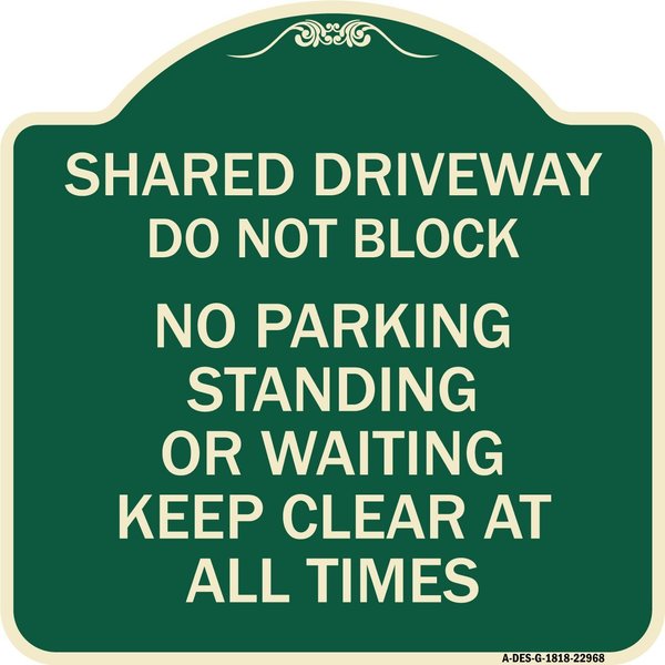 Signmission Shared Driveway Do Not Block No Parking Standing or Waiting Keep Clear at All Times, G-1818-22968 A-DES-G-1818-22968